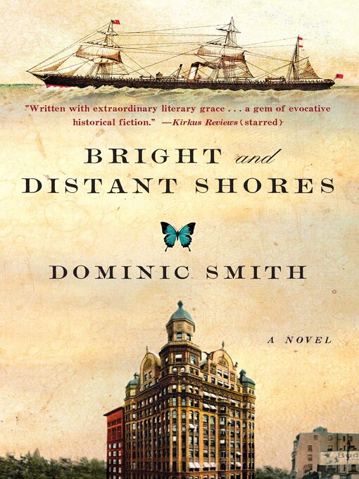 Title details for Bright and Distant Shores by Dominic Smith - Wait list